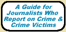 Link to A Guide for Journalists Who Report on Crime and Crime Victims